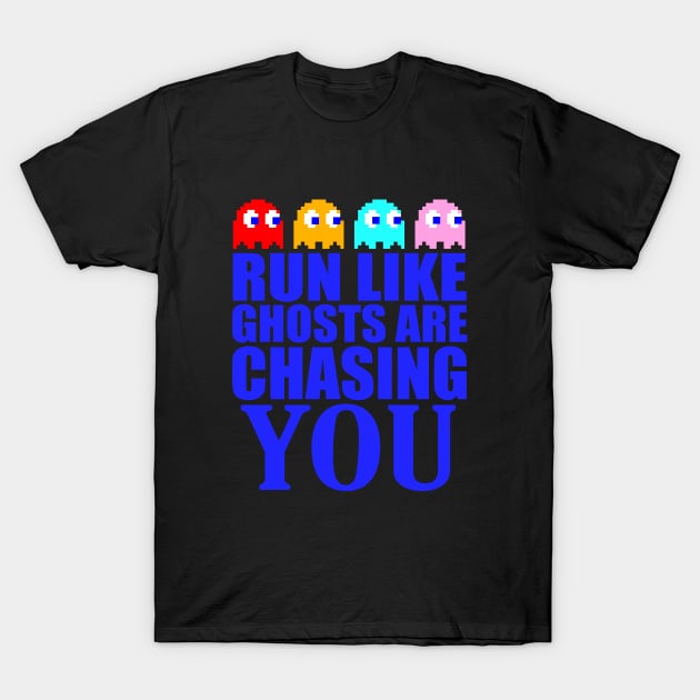 Run like ghosts are chasing you T-Shirt by CursedRose